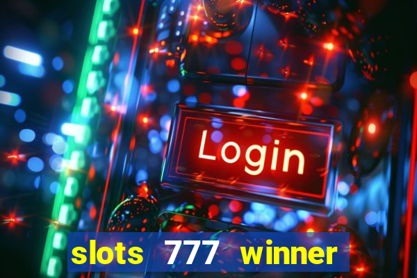 slots 777 winner paga mesmo