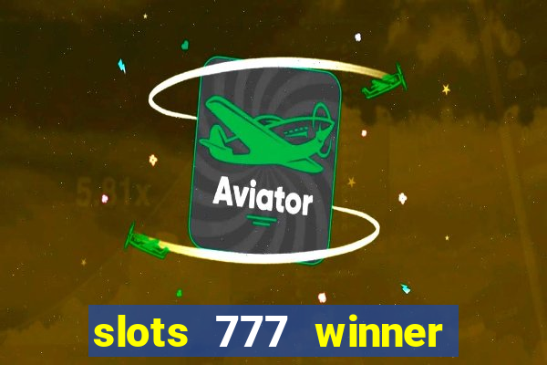 slots 777 winner paga mesmo