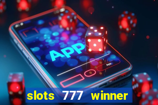 slots 777 winner paga mesmo