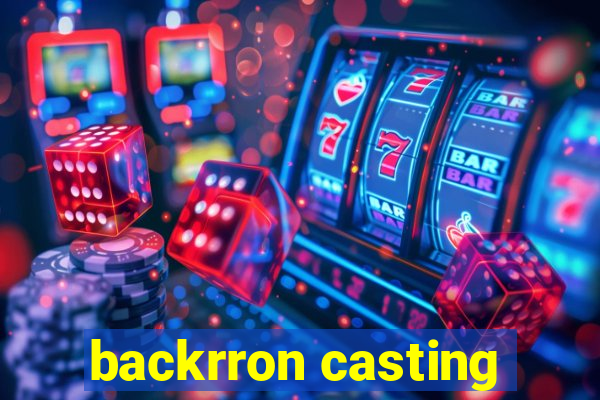 backrron casting