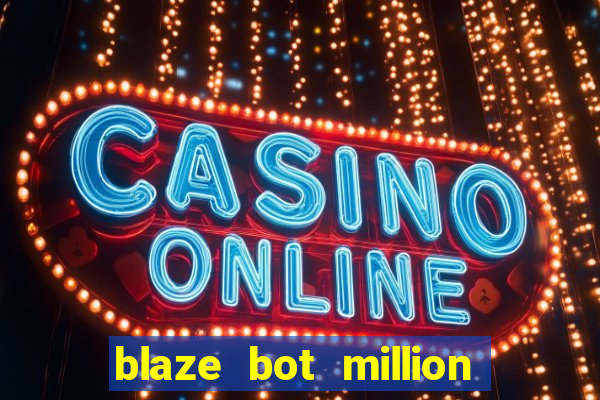 blaze bot million 2.0 crash