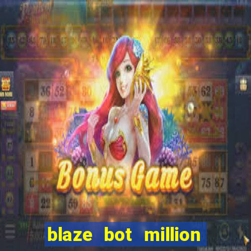 blaze bot million 2.0 crash