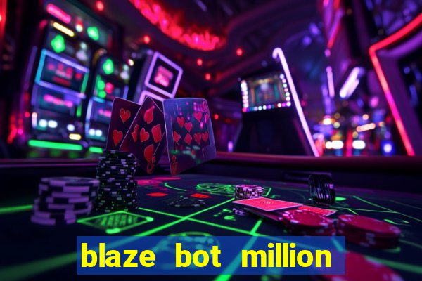 blaze bot million 2.0 crash