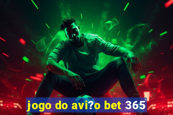 jogo do avi?o bet 365