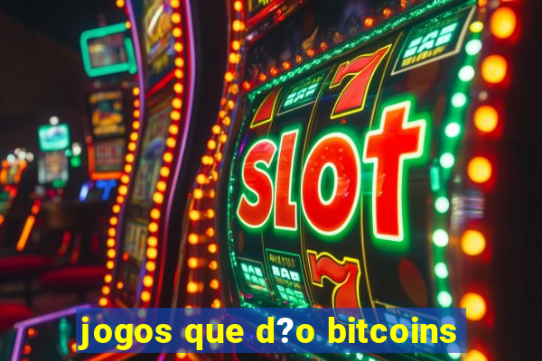 jogos que d?o bitcoins