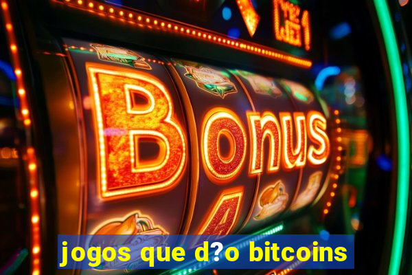 jogos que d?o bitcoins