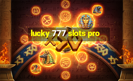 lucky 777 slots pro