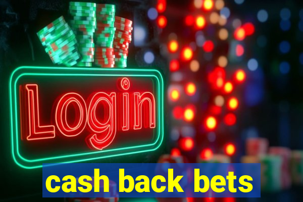 cash back bets