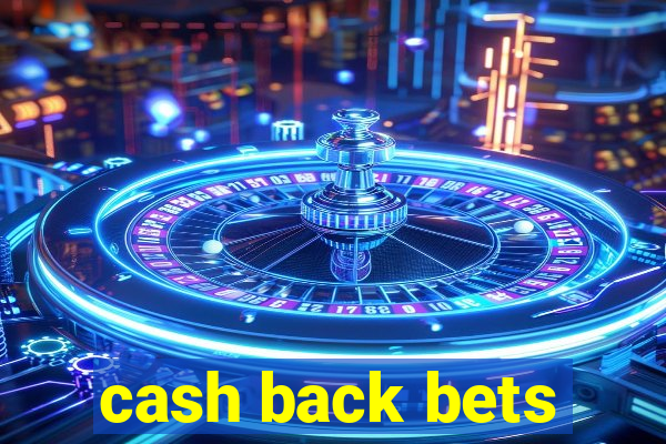 cash back bets