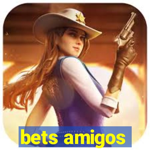 bets amigos