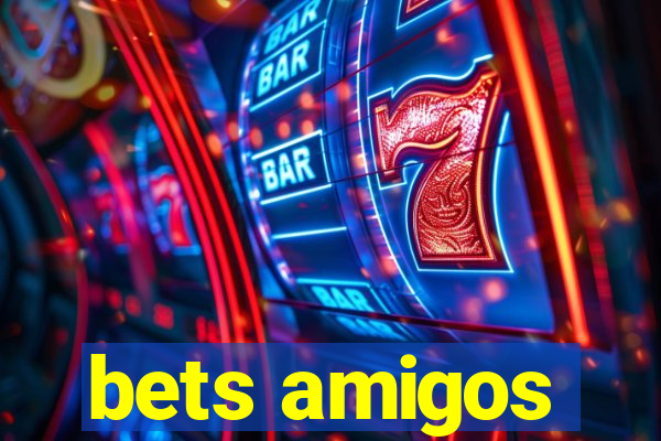 bets amigos