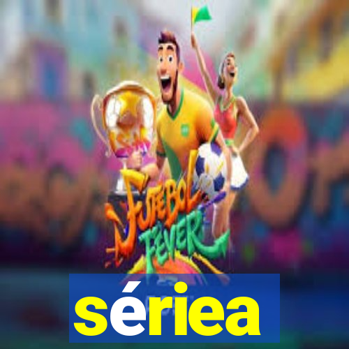 sériea