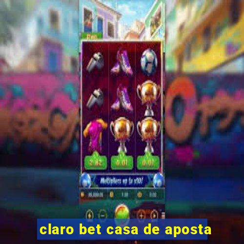 claro bet casa de aposta