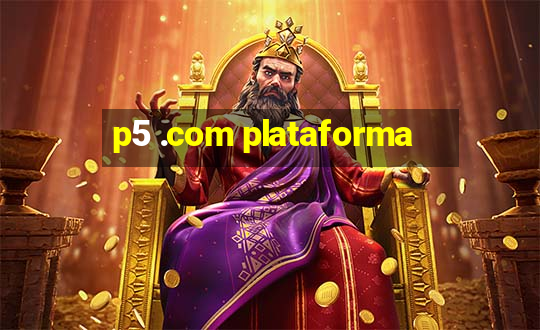 p5 .com plataforma