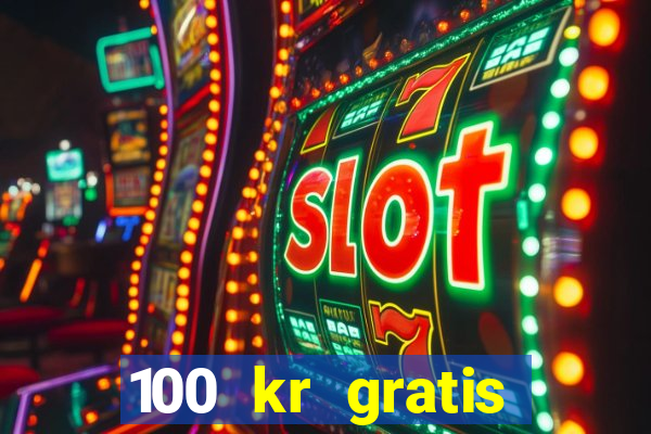 100 kr gratis casino 2016