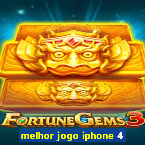 melhor jogo iphone 4