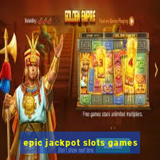 epic jackpot slots games