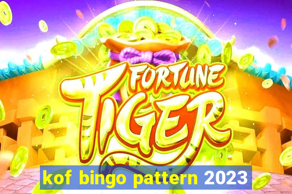 kof bingo pattern 2023