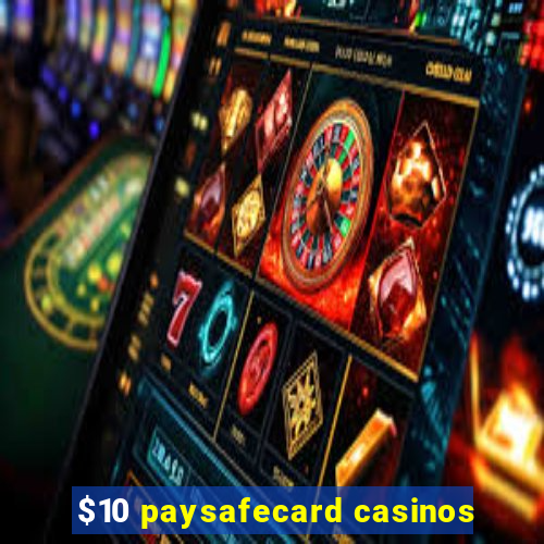 $10 paysafecard casinos