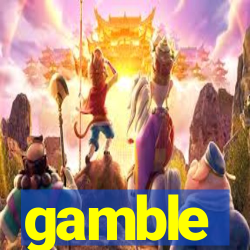 gamble