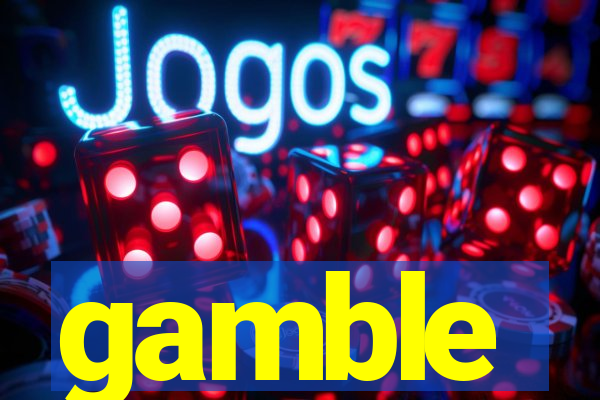 gamble