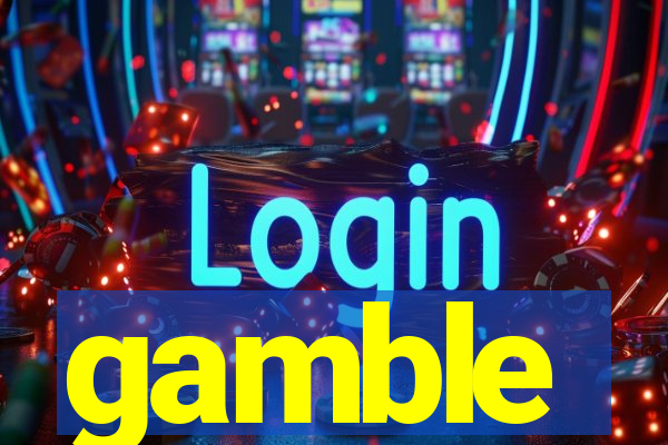 gamble