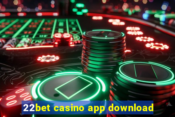 22bet casino app download