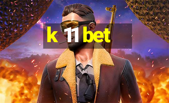 k 11 bet