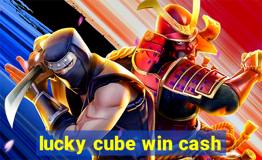 lucky cube win cash