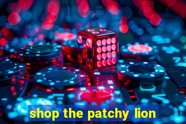 shop the patchy lion