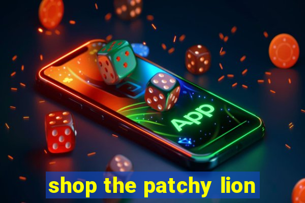 shop the patchy lion