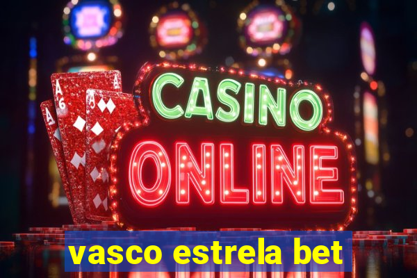 vasco estrela bet