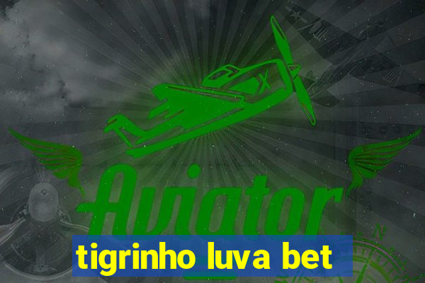 tigrinho luva bet