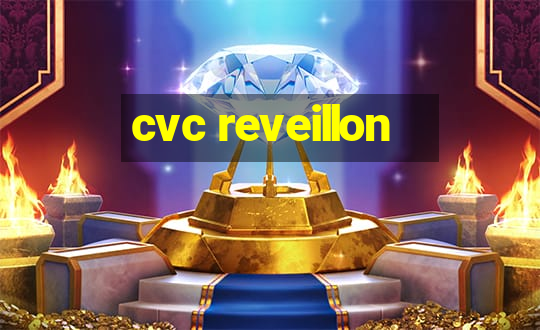 cvc reveillon