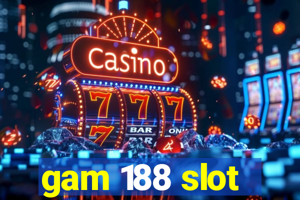 gam 188 slot