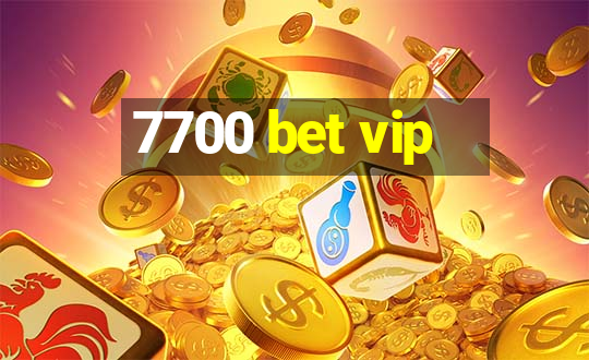 7700 bet vip