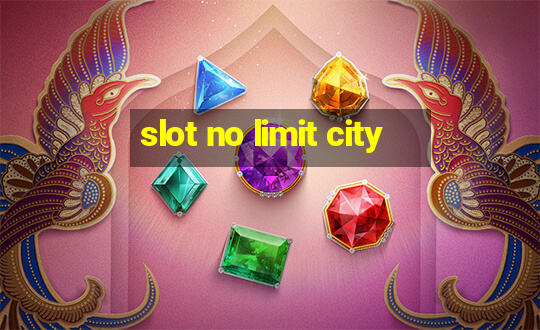 slot no limit city