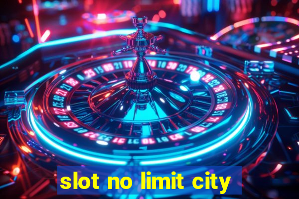 slot no limit city