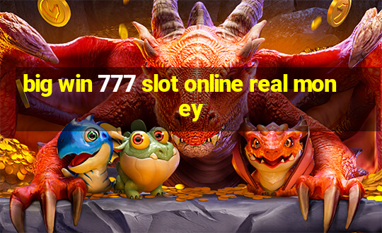 big win 777 slot online real money