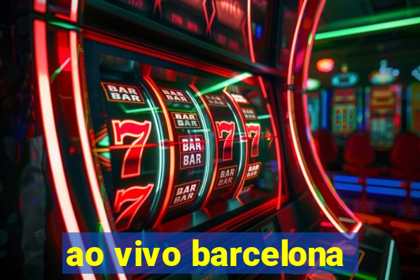 ao vivo barcelona