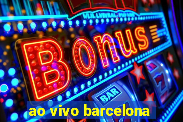 ao vivo barcelona