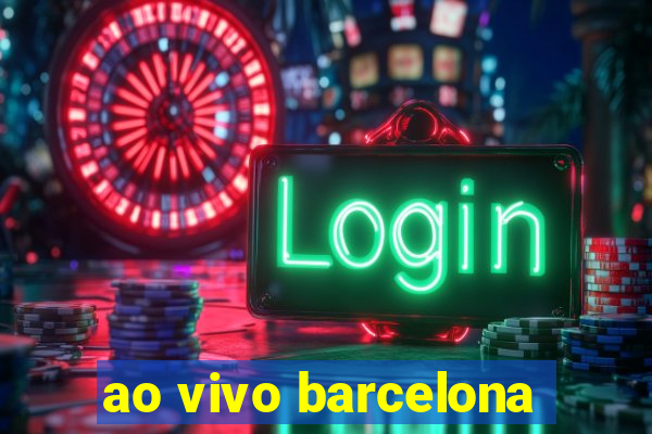 ao vivo barcelona