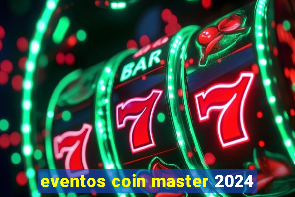 eventos coin master 2024