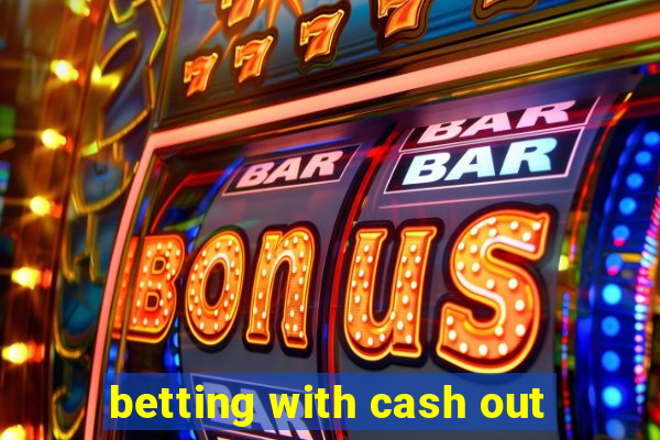 betting with cash out