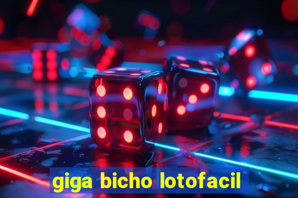 giga bicho lotofacil