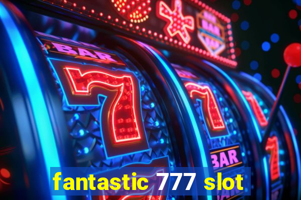 fantastic 777 slot