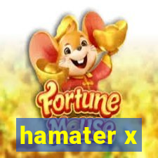 hamater x