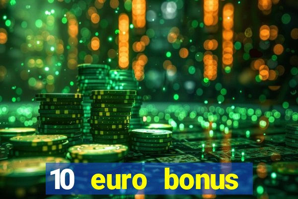 10 euro bonus einzahlung casino