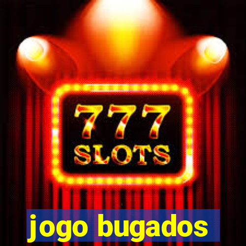 jogo bugados