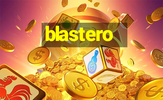 blastero